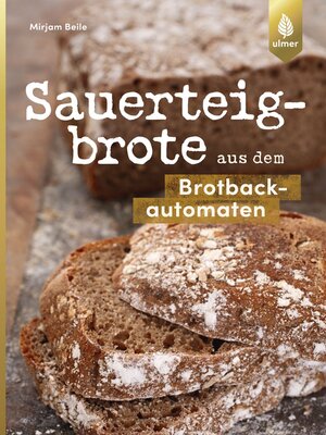 cover image of Sauerteigbrote aus dem Brotbackautomaten